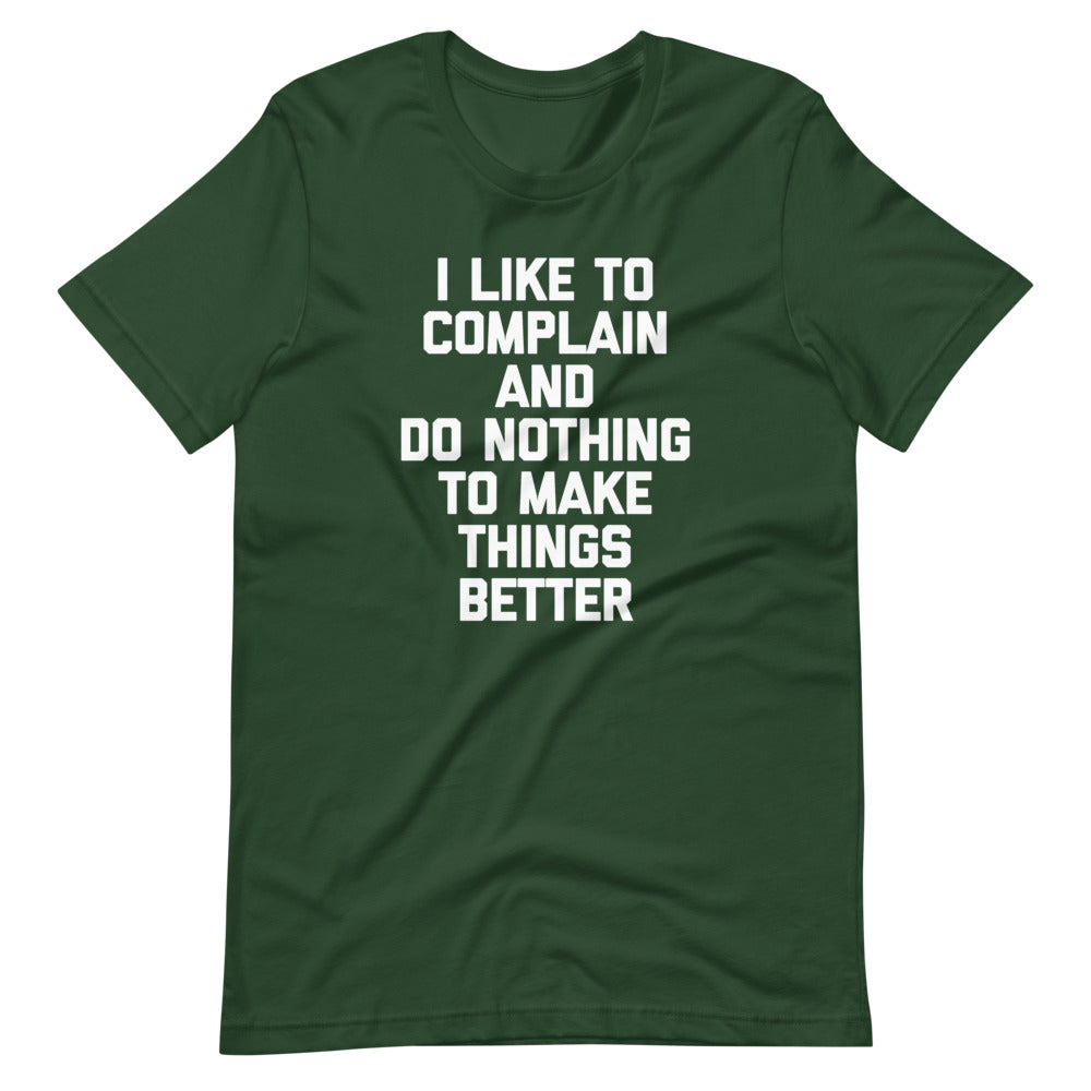 I Like To Complain & Do Nothing To Make Things Better T-Shirt (Unisex) Hoodie, Sweatshirt | CiraTrend.com (Image 1)