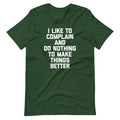 I Like To Complain & Do Nothing To Make Things Better T-Shirt (Unisex) Hoodie, Sweatshirt | CiraTrend.com (Image 1)