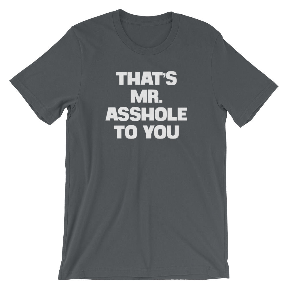That's Mr. Asshole To You T-Shirt (Unisex) Hoodie, Sweatshirt | CiraTrend.com (Image 1)