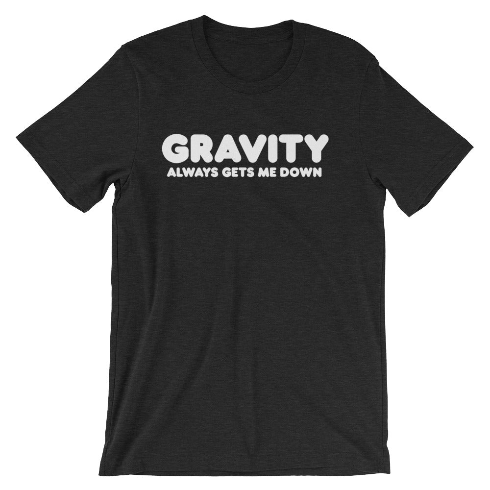 Gravity Always Gets Me Down T-Shirt (Unisex) Hoodie, Sweatshirt | CiraTrend.com (Image 4)