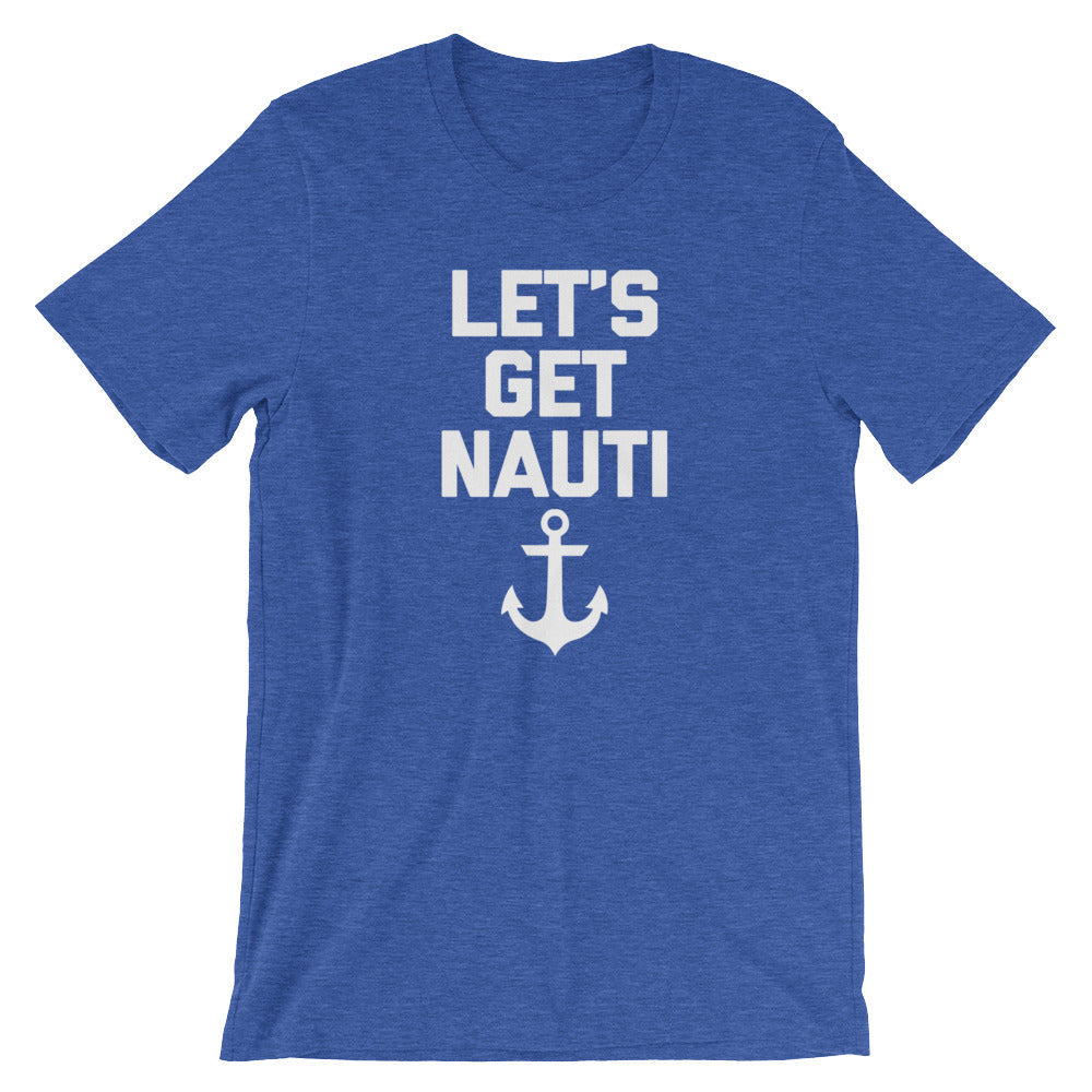 Let's Get Nauti T-Shirt (Unisex) Hoodie, Sweatshirt | CiraTrend.com (Image 1)