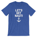 Let's Get Nauti T-Shirt (Unisex) Hoodie, Sweatshirt | CiraTrend.com (Image 1)