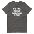 'S Fine I'M Fine Everything Is Fine () T-Shirts, Hoodie, Sweatshirt