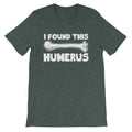 I Found This Humerus T-Shirt (Unisex) Hoodie, Sweatshirt | CiraTrend.com (Image 1)