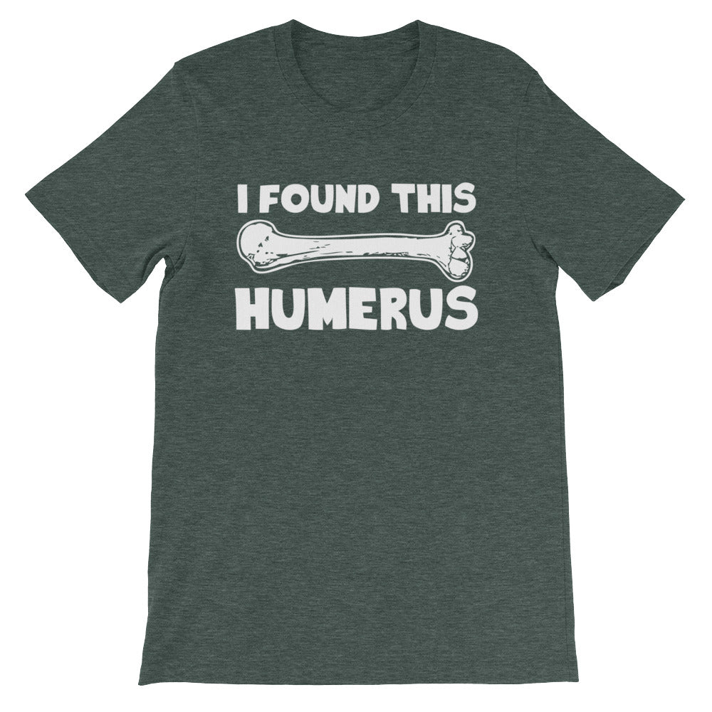 I Found This Humerus T-Shirt (Unisex) Hoodie, Sweatshirt | CiraTrend.com (Image 1)