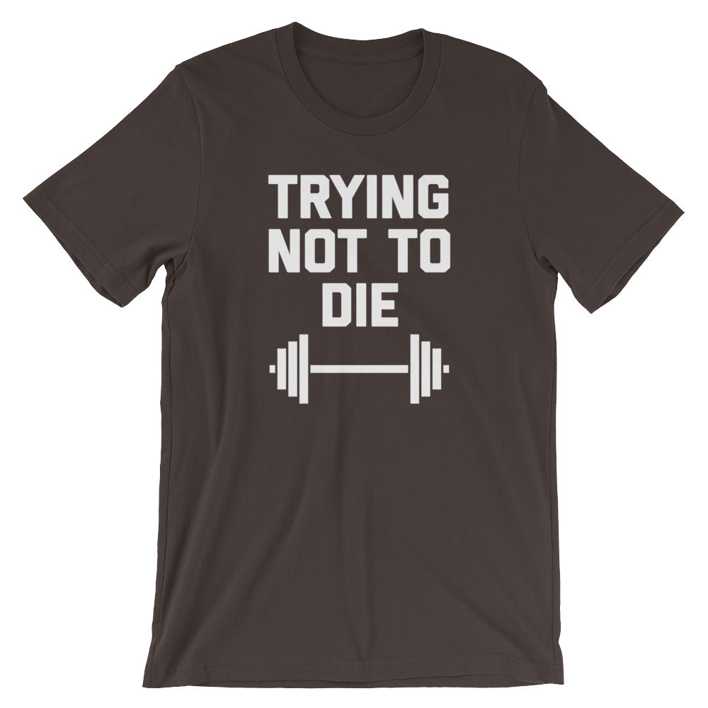 Trying Not To Die T-Shirt (Unisex) Hoodie, Sweatshirt | CiraTrend.com (Image 3)