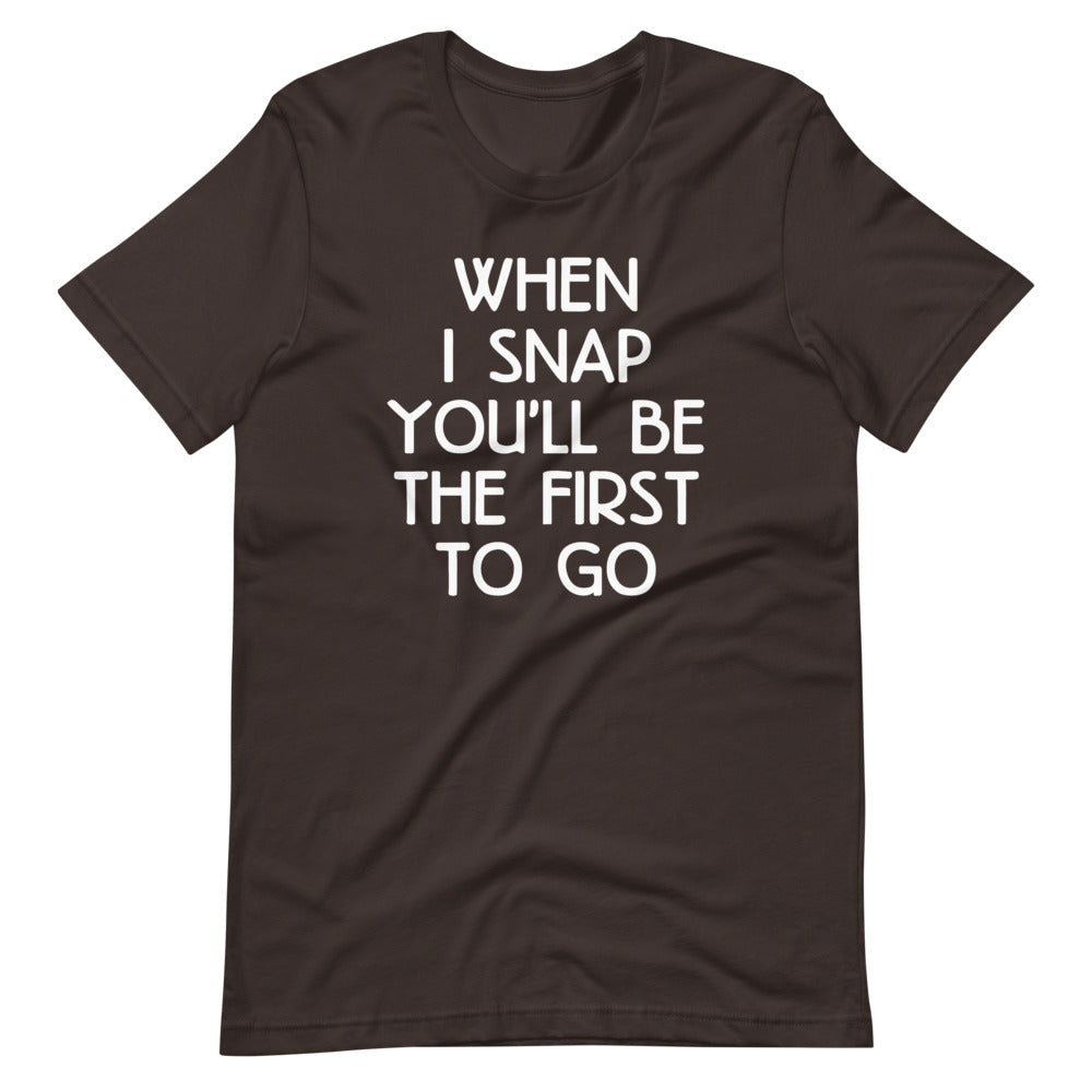 When I Snap You'll Be The First To Go T-Shirt (Unisex) Hoodie, Sweatshirt | CiraTrend.com (Image 3)