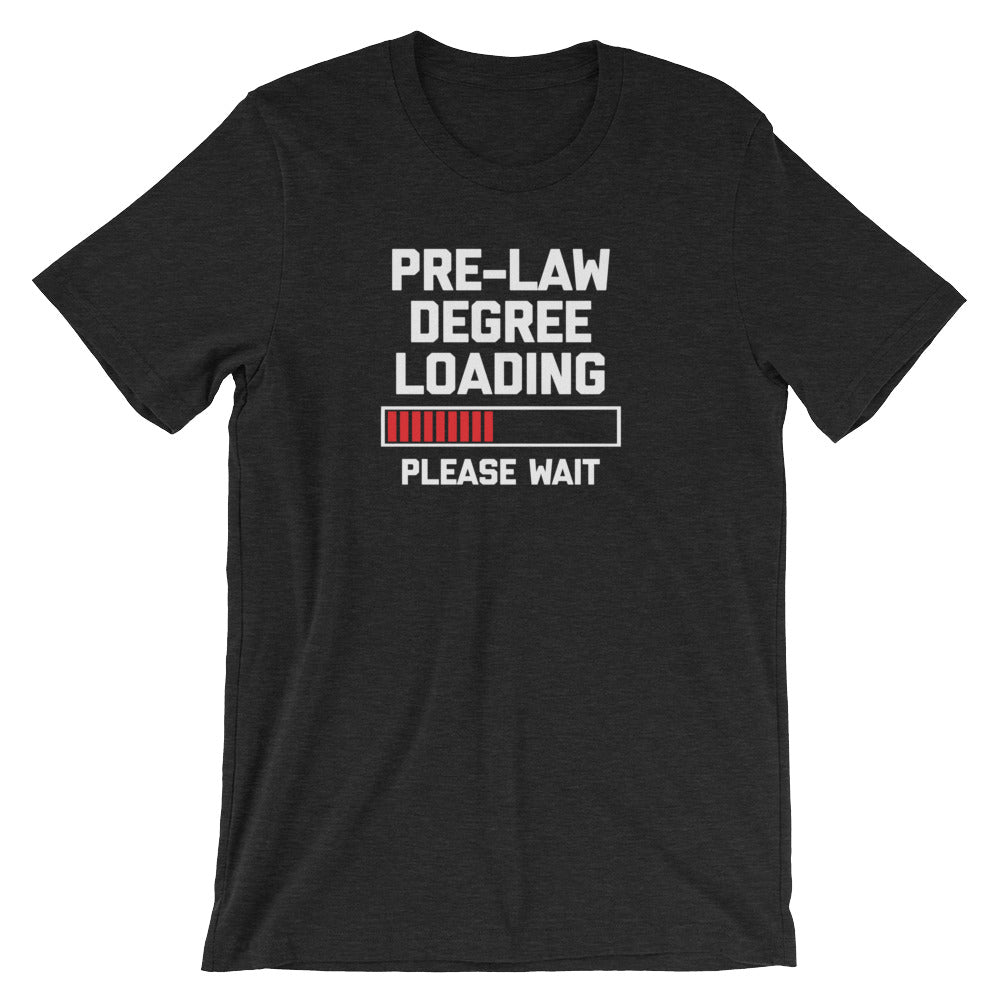Pre-Law Degree Loading T-Shirt (Unisex) Hoodie, Sweatshirt | CiraTrend.com (Image 1)