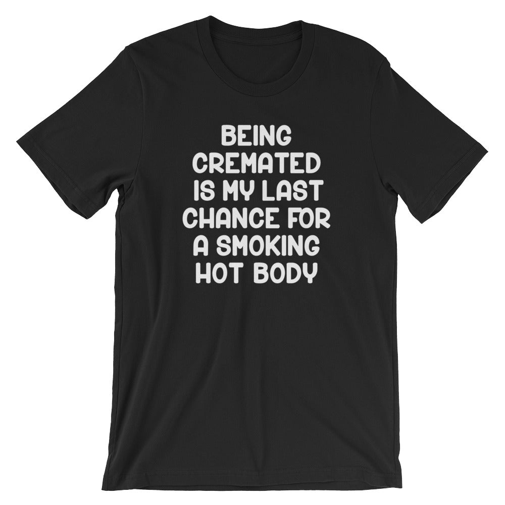Being Cremated Is My Last Chance For A Smoking Hot Body T-Shirt (Unisex) Hoodie, Sweatshirt | CiraTrend.com (Image 2)