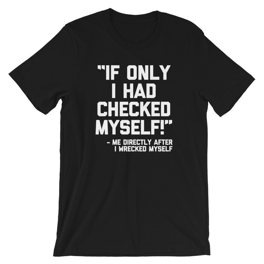 If Only I Had Checked Myself (Me Before I Wrecked Myself) T-Shirt (Unisex) Hoodie, Sweatshirt | CiraTrend.com (Image 2)