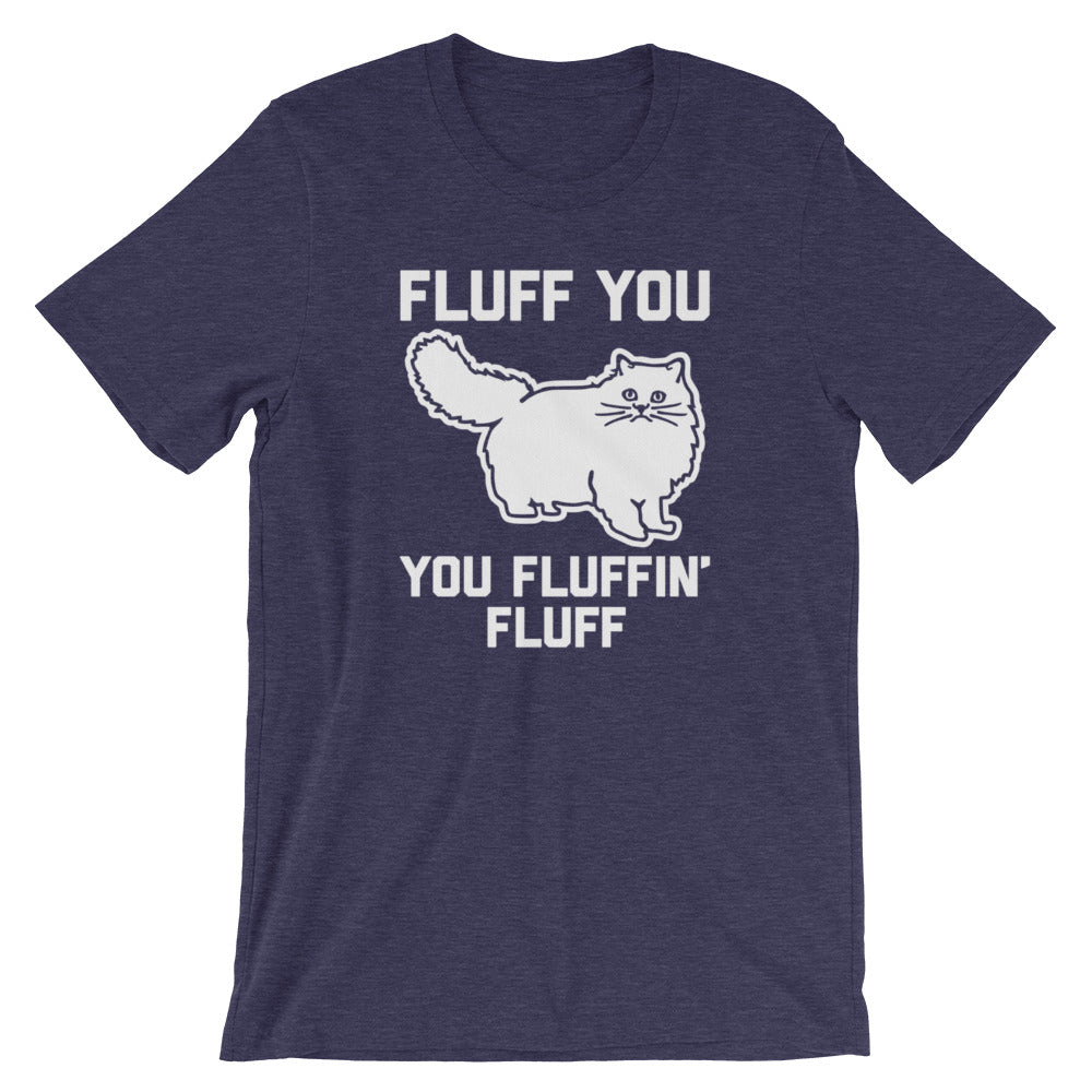 Fluff You You Fluffin' Fluff T-Shirt (Unisex) Hoodie, Sweatshirt | CiraTrend.com (Image 1)