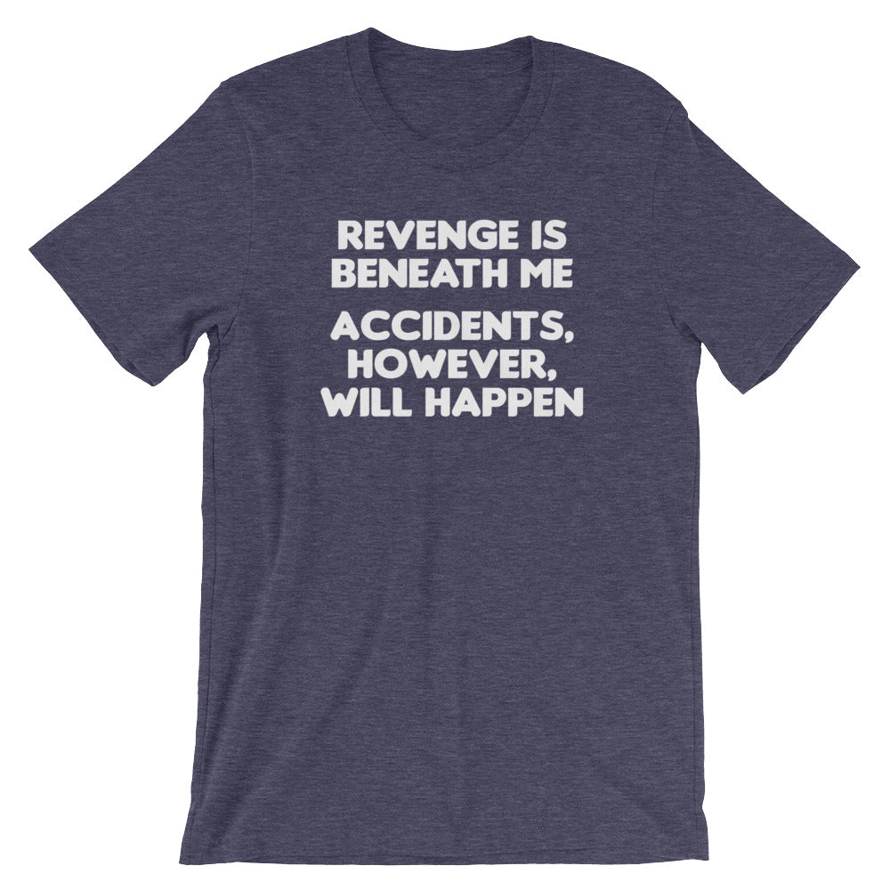 Revenge Is Beneath Me (Accidents, However, Will Happen) T-Shirt (Unisex) Hoodie, Sweatshirt | CiraTrend.com (Image 5)