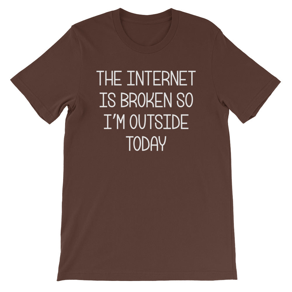 The Internet Is Broken So I'm Outside Today T-Shirt (Unisex) Hoodie, Sweatshirt | CiraTrend.com (Image 4)