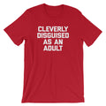 Cleverly Disguised As An Adult T-Shirt (Unisex) Hoodie, Sweatshirt | CiraTrend.com (Image 1)