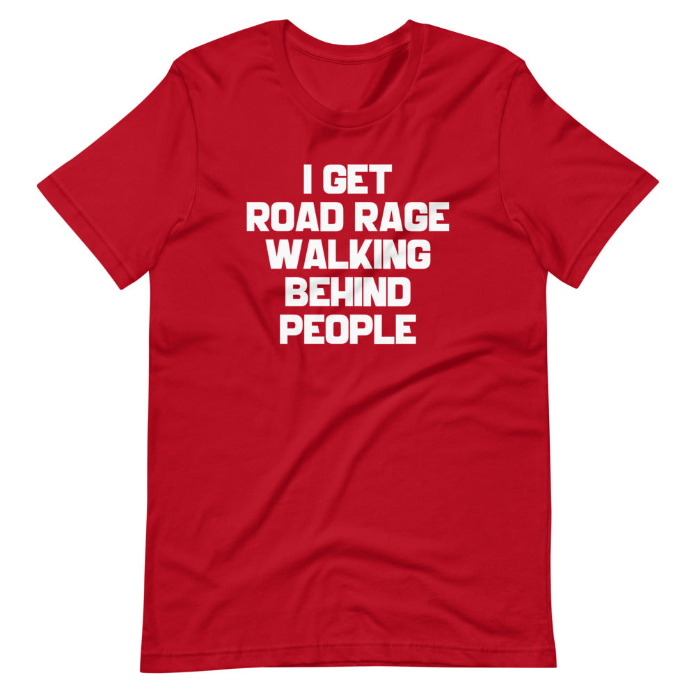 I Get Road Rage Walking Behind People T-Shirt (Unisex) Hoodie, Sweatshirt | CiraTrend.com (Image 1)