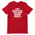 I Get Road Rage Walking Behind People T-Shirt (Unisex) Hoodie, Sweatshirt | CiraTrend.com (Image 1)