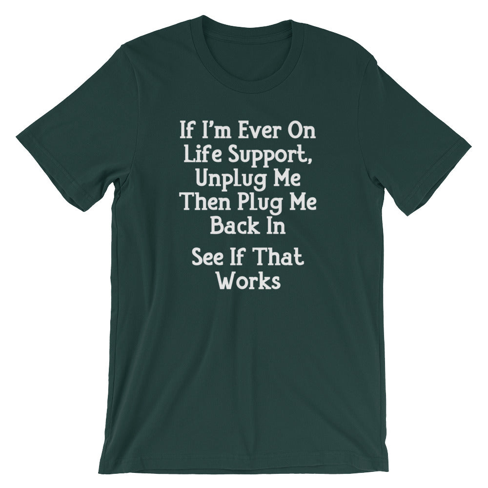 If I'm Ever On Life Support, Unplug Me Then Plug Me Back In T-Shirt (Unisex) Hoodie, Sweatshirt | CiraTrend.com (Image 1)