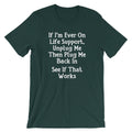 If I'm Ever On Life Support, Unplug Me Then Plug Me Back In T-Shirt (Unisex) Hoodie, Sweatshirt | CiraTrend.com (Image 1)