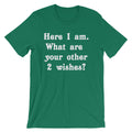 Here I Am (What Are Your Other 2 Wishes?) T-Shirt (Unisex) Hoodie, Sweatshirt | CiraTrend.com (Image 1)