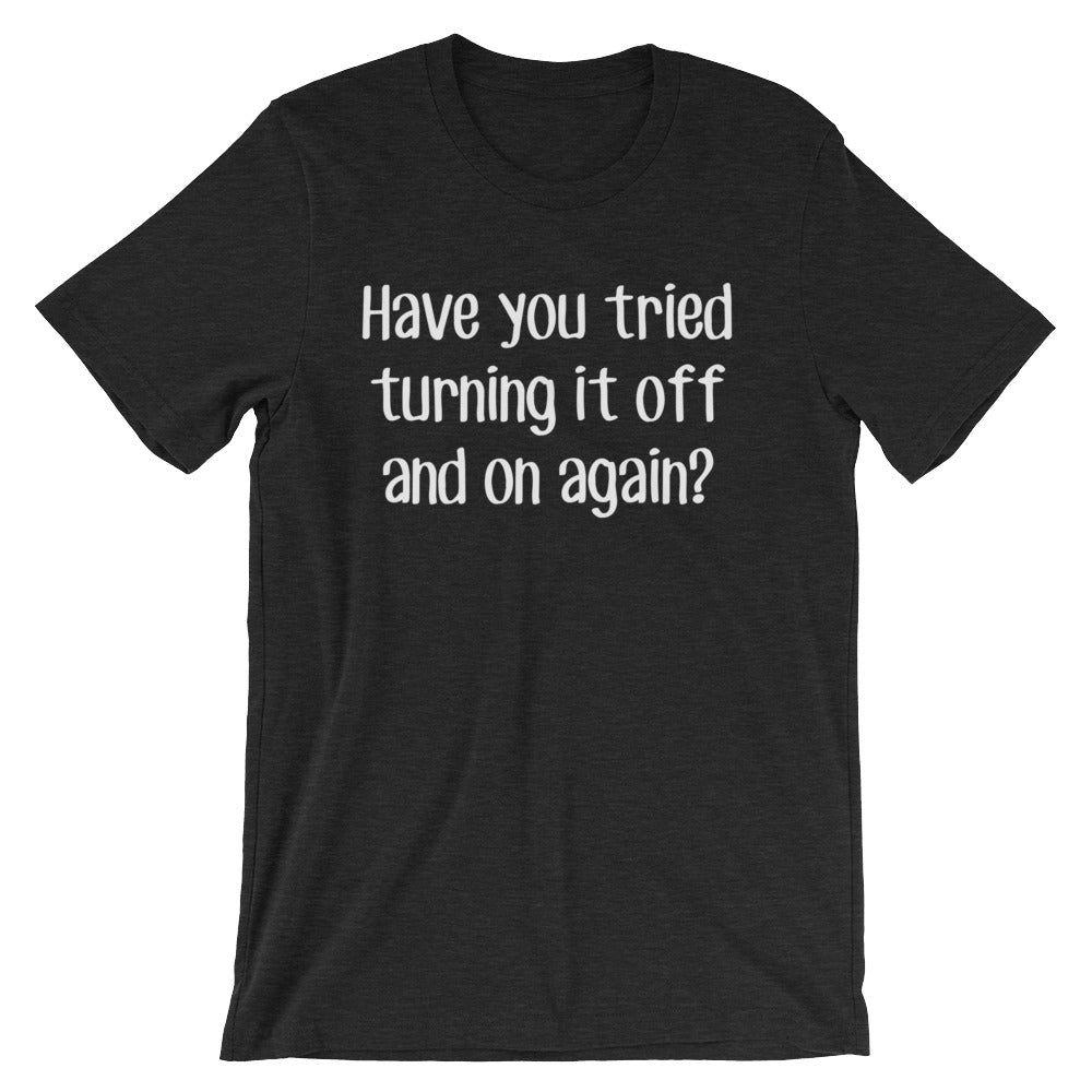 Have You Tried Turning It On & Off Again? T-Shirt (Unisex) Hoodie, Sweatshirt | CiraTrend.com (Image 4)