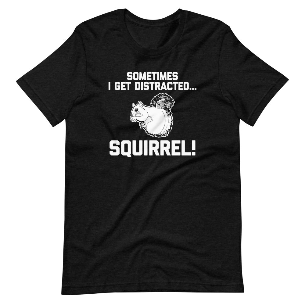 Sometimes I Get Distracted... Squirrel! T-Shirt (Unisex) Hoodie, Sweatshirt | CiraTrend.com (Image 3)