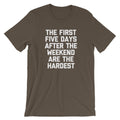 The First Five Days After The Weekend Are The Hardest T-Shirt (Unisex) Hoodie, Sweatshirt | CiraTrend.com (Image 1)
