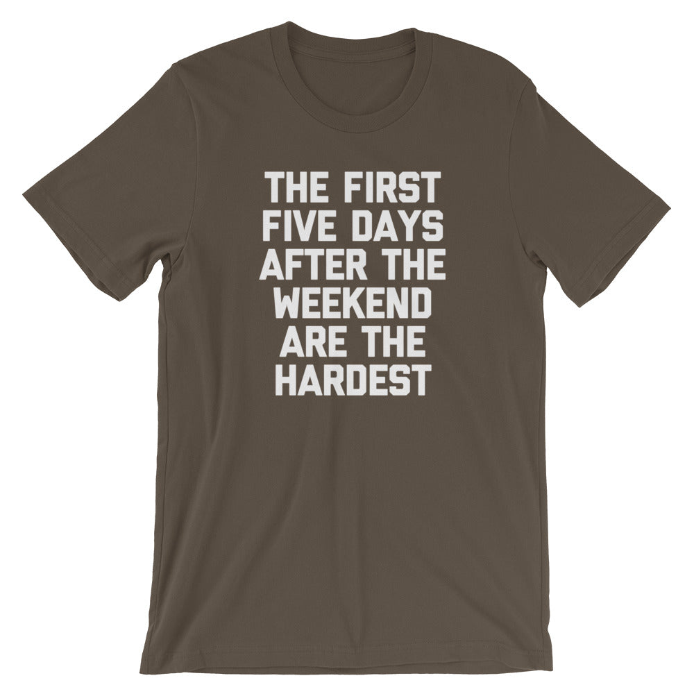 The First Five Days After The Weekend Are The Hardest T-Shirt (Unisex) Hoodie, Sweatshirt | CiraTrend.com (Image 1)