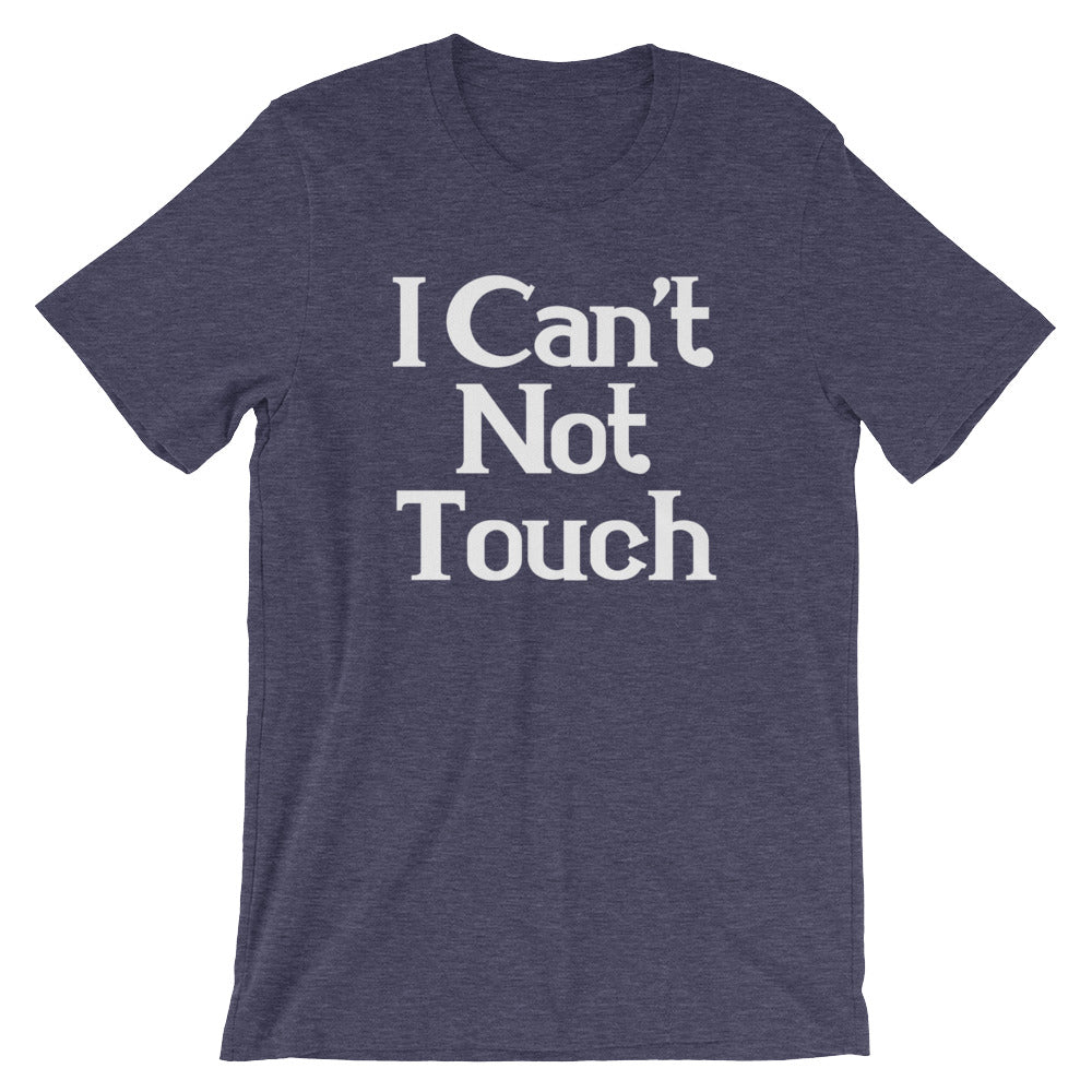I Can't Not Touch T-Shirt (Unisex) Hoodie, Sweatshirt | CiraTrend.com (Image 2)