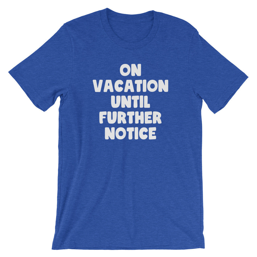 On Vacation Until Further Notice T-Shirt (Unisex) Hoodie, Sweatshirt | CiraTrend.com (Image 1)