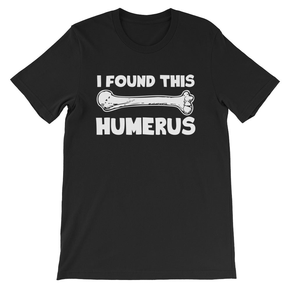I Found This Humerus T-Shirt (Unisex) Hoodie, Sweatshirt | CiraTrend.com (Image 2)