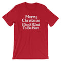 Merry Christmas (I Don't Want To Be Here) T-Shirt (Unisex) Hoodie, Sweatshirt | CiraTrend.com (Image 1)