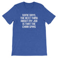 Some Days Best Thing About My Job Is That Chair Spins () T-Shirts, Hoodie, Sweatshirt