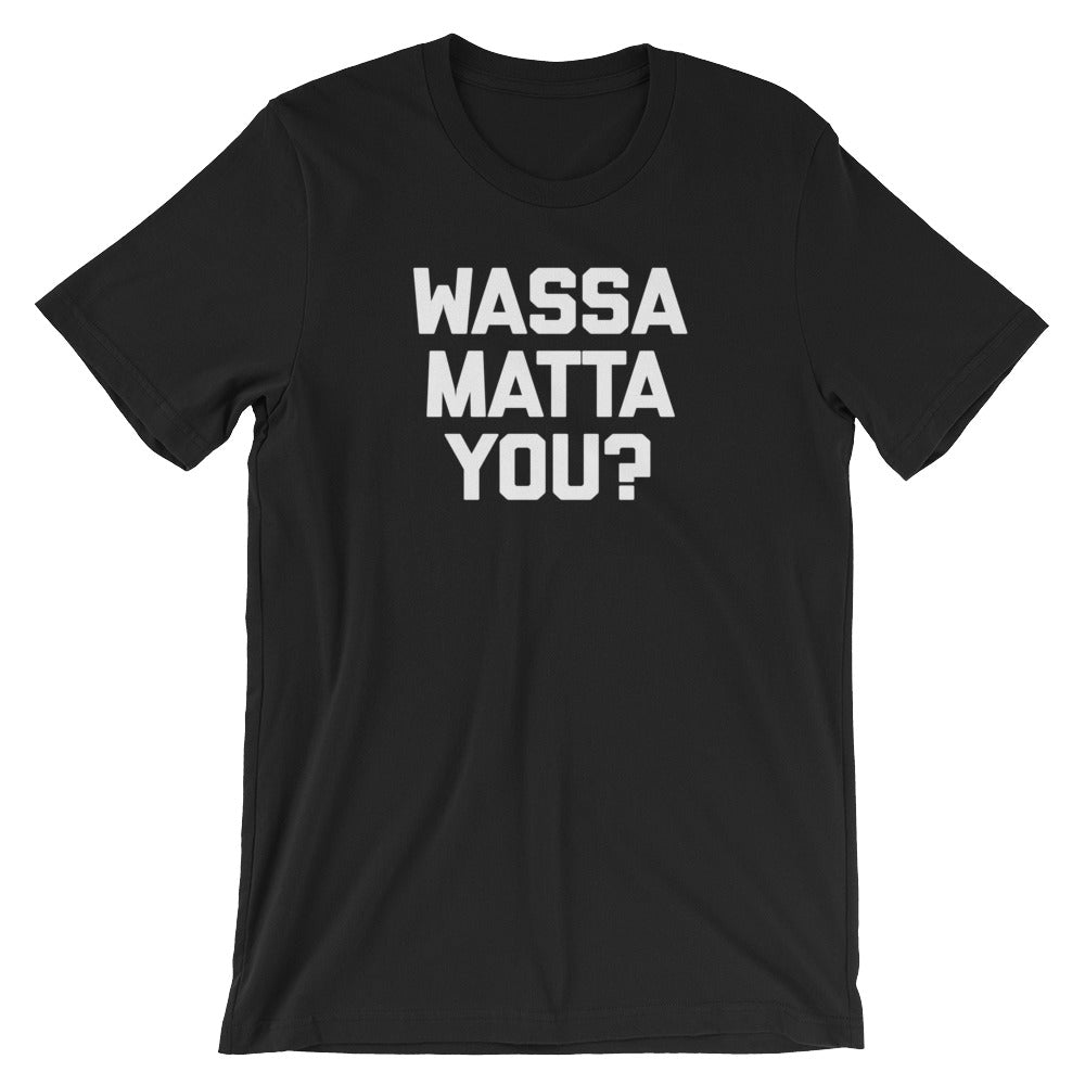 Wassa Matta You? () T-Shirts, Hoodie, Sweatshirt