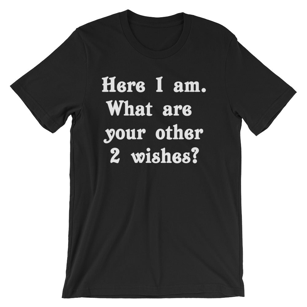 Here I Am (What Are Your Other 2 Wishes?) T-Shirt (Unisex) Hoodie, Sweatshirt | CiraTrend.com (Image 2)