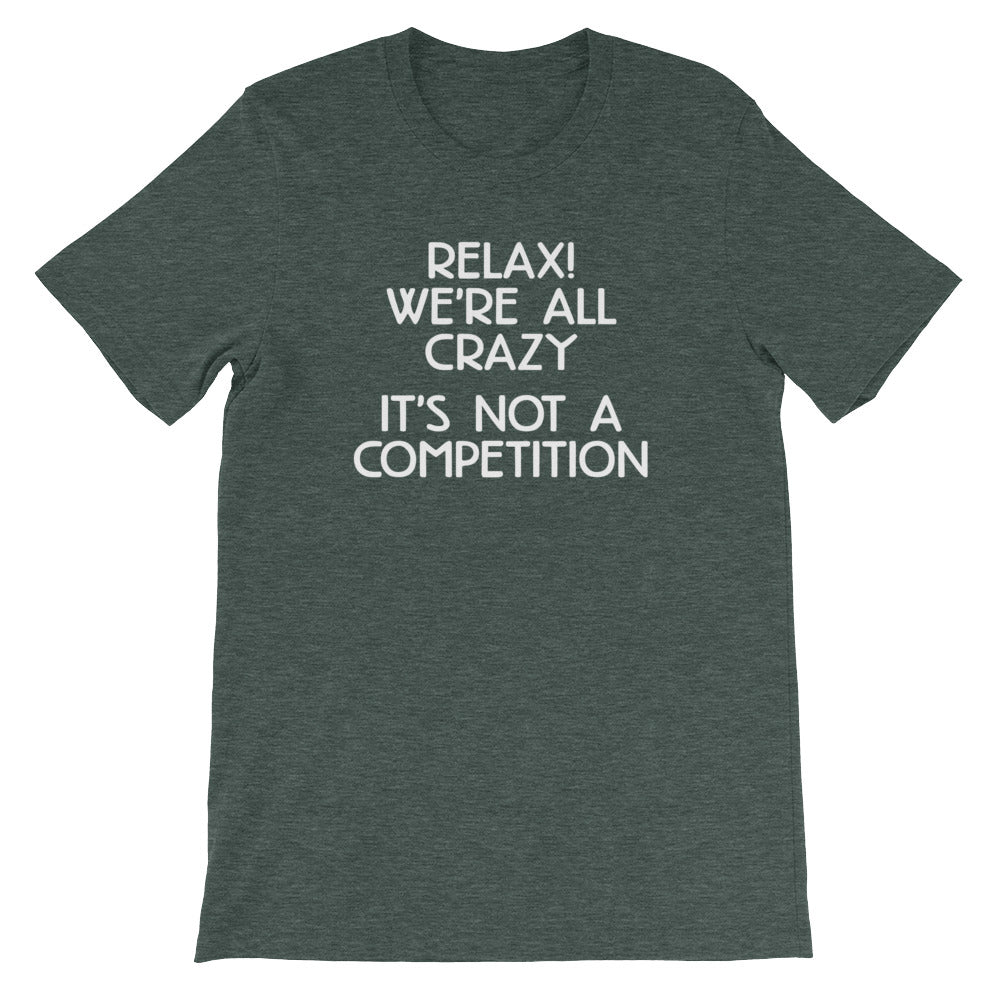 Relax! We're All Crazy (It's Not A Competition) T-Shirt (Unisex) Hoodie, Sweatshirt | CiraTrend.com (Image 5)