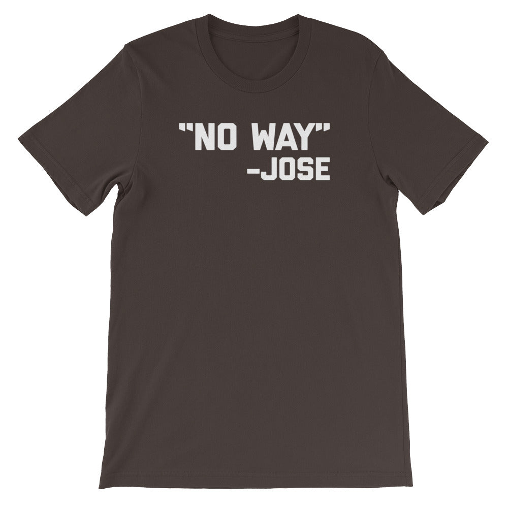 No Way -Jose Quote T-Shirt (Unisex) Hoodie, Sweatshirt | CiraTrend.com (Image 1)