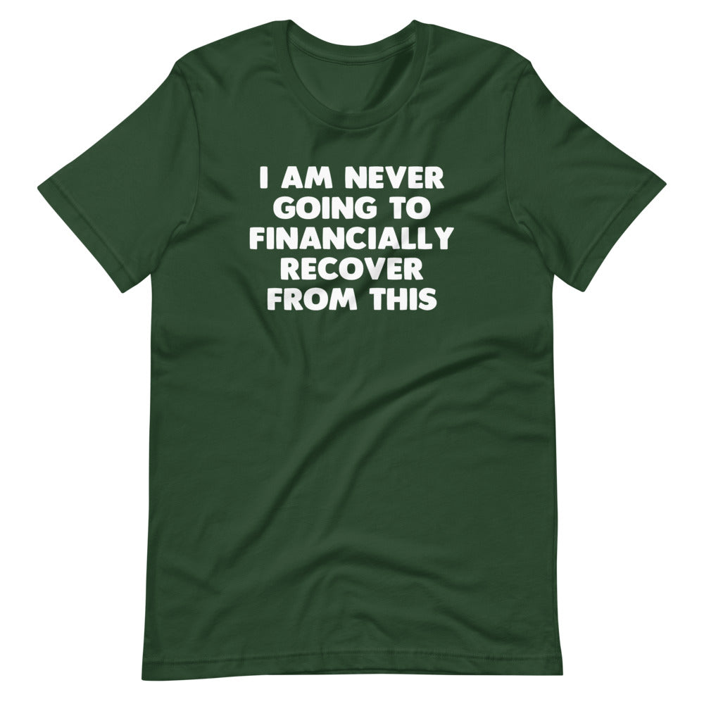 I Am Never Going To Financially Recover From This T-Shirt (Unisex) Hoodie, Sweatshirt | CiraTrend.com (Image 1)