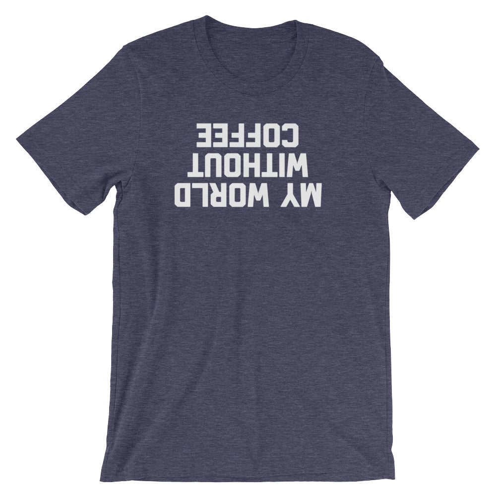 My World Without Coffee T-Shirt (Unisex) Hoodie, Sweatshirt | CiraTrend.com (Image 5)