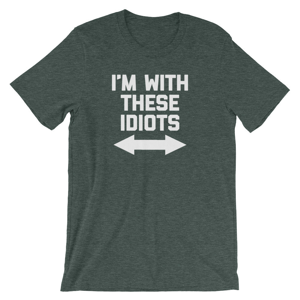 I'm With These Idiots T-Shirt (Unisex) Hoodie, Sweatshirt | CiraTrend.com (Image 5)