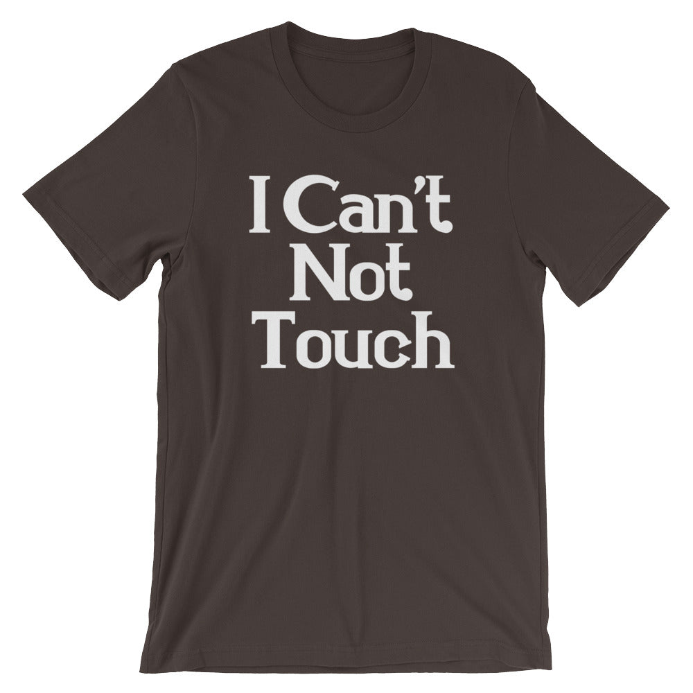 I Can't Not Touch T-Shirt (Unisex) Hoodie, Sweatshirt | CiraTrend.com (Image 4)