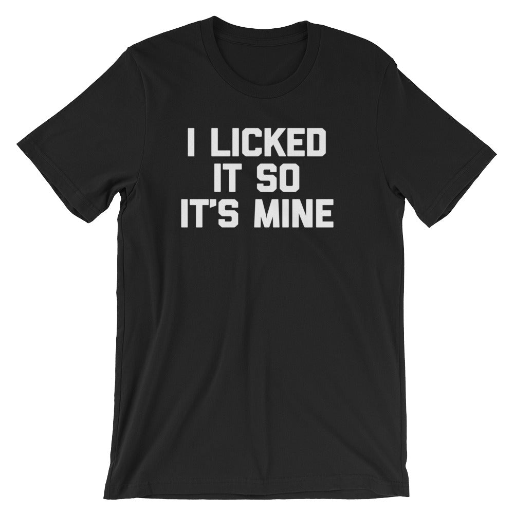 I Licked It So It's Mine T-Shirt (Unisex) Hoodie, Sweatshirt | CiraTrend.com (Image 3)
