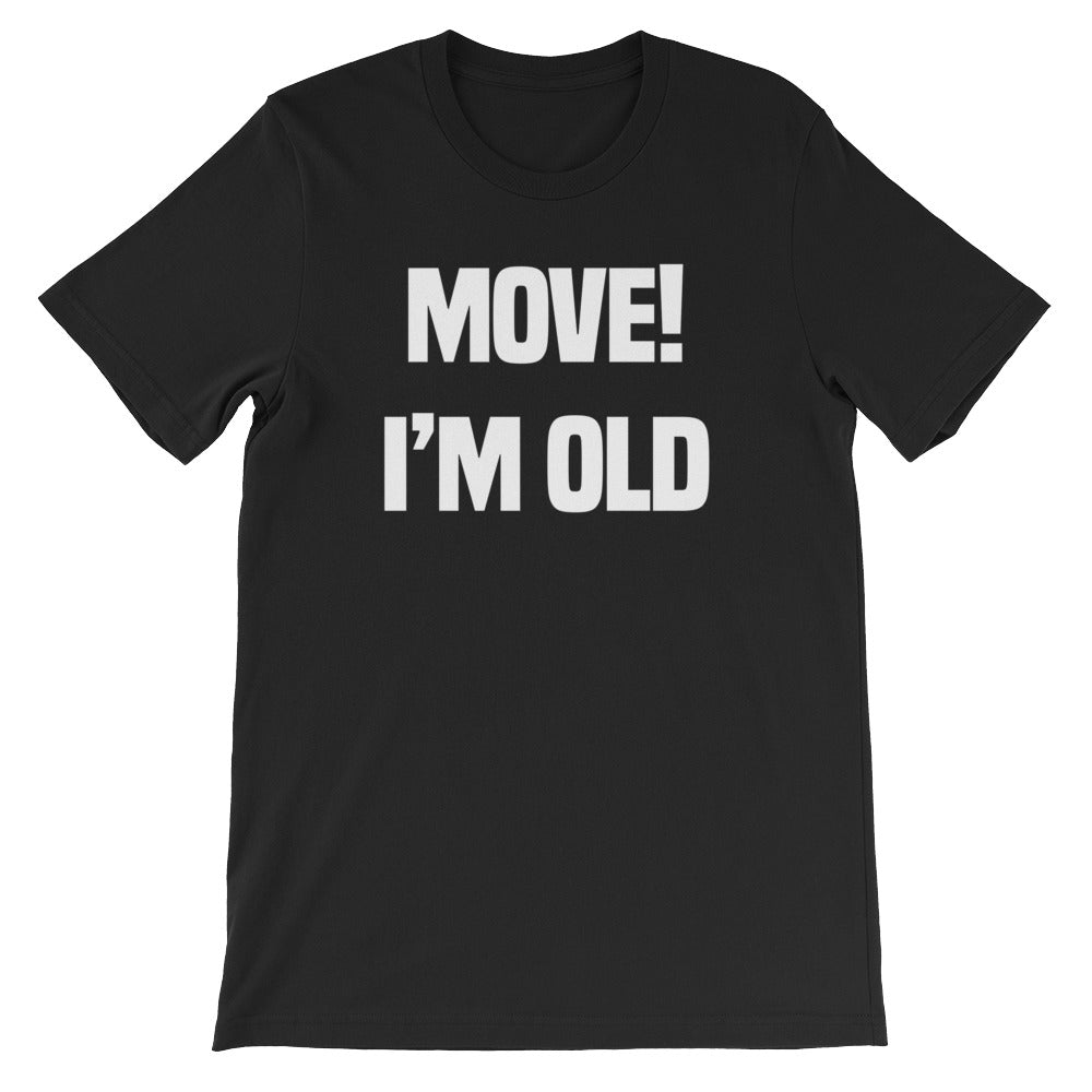 Move! I'm Old T-Shirt (Unisex) Hoodie, Sweatshirt | CiraTrend.com (Image 2)