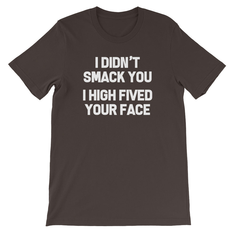 I Didn't Smack You (I High Fived Your Face) T-Shirt (Unisex) Hoodie, Sweatshirt | CiraTrend.com (Image 3)