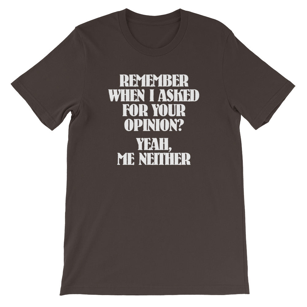 Remember When I Asked For Your Opinion?  Yeah, Me Neither T-Shirt (Unisex) Hoodie, Sweatshirt | CiraTrend.com (Image 3)