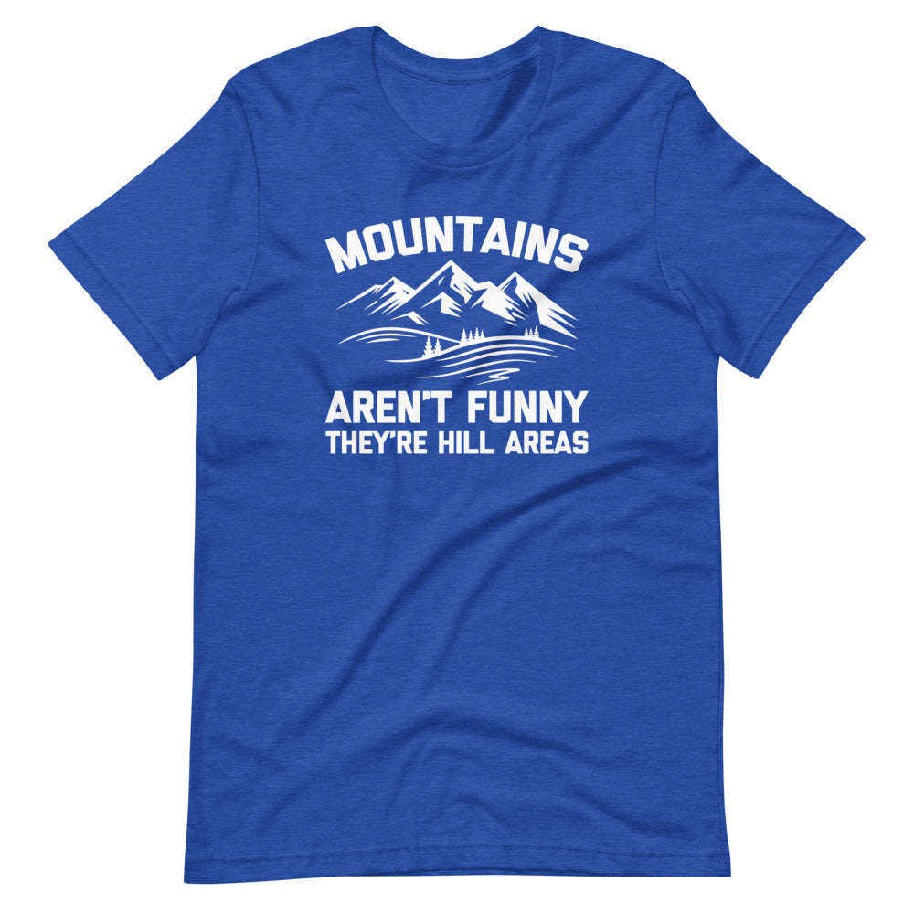 Mountains Aren't Funny (They're Hill Areas) T-Shirt (Unisex) Hoodie, Sweatshirt | CiraTrend.com (Image 1)