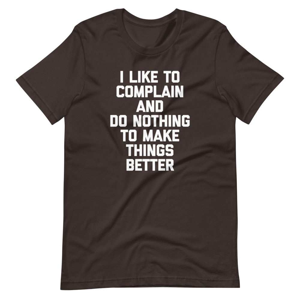 I Like To Complain & Do Nothing To Make Things Better T-Shirt (Unisex) Hoodie, Sweatshirt | CiraTrend.com (Image 3)