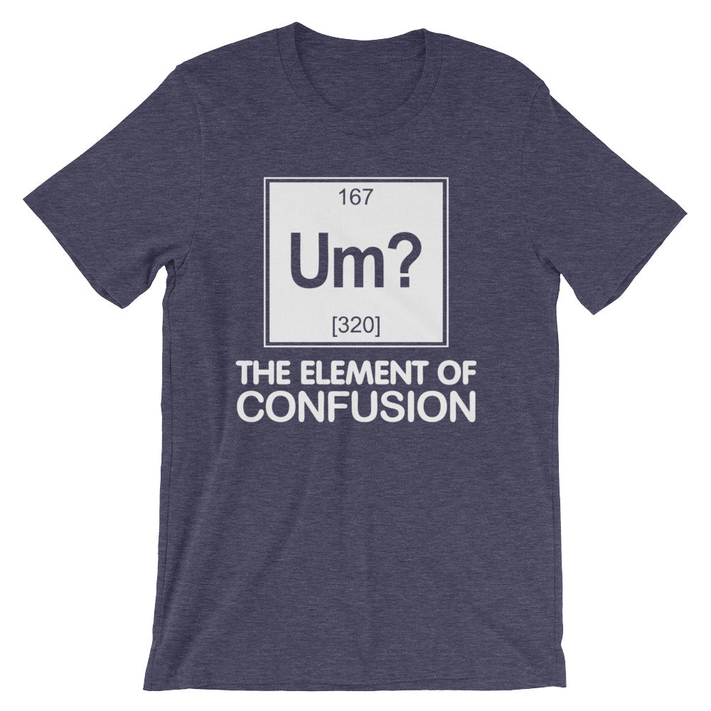 Um? Element Confusion () T-Shirts, Hoodie, Sweatshirt