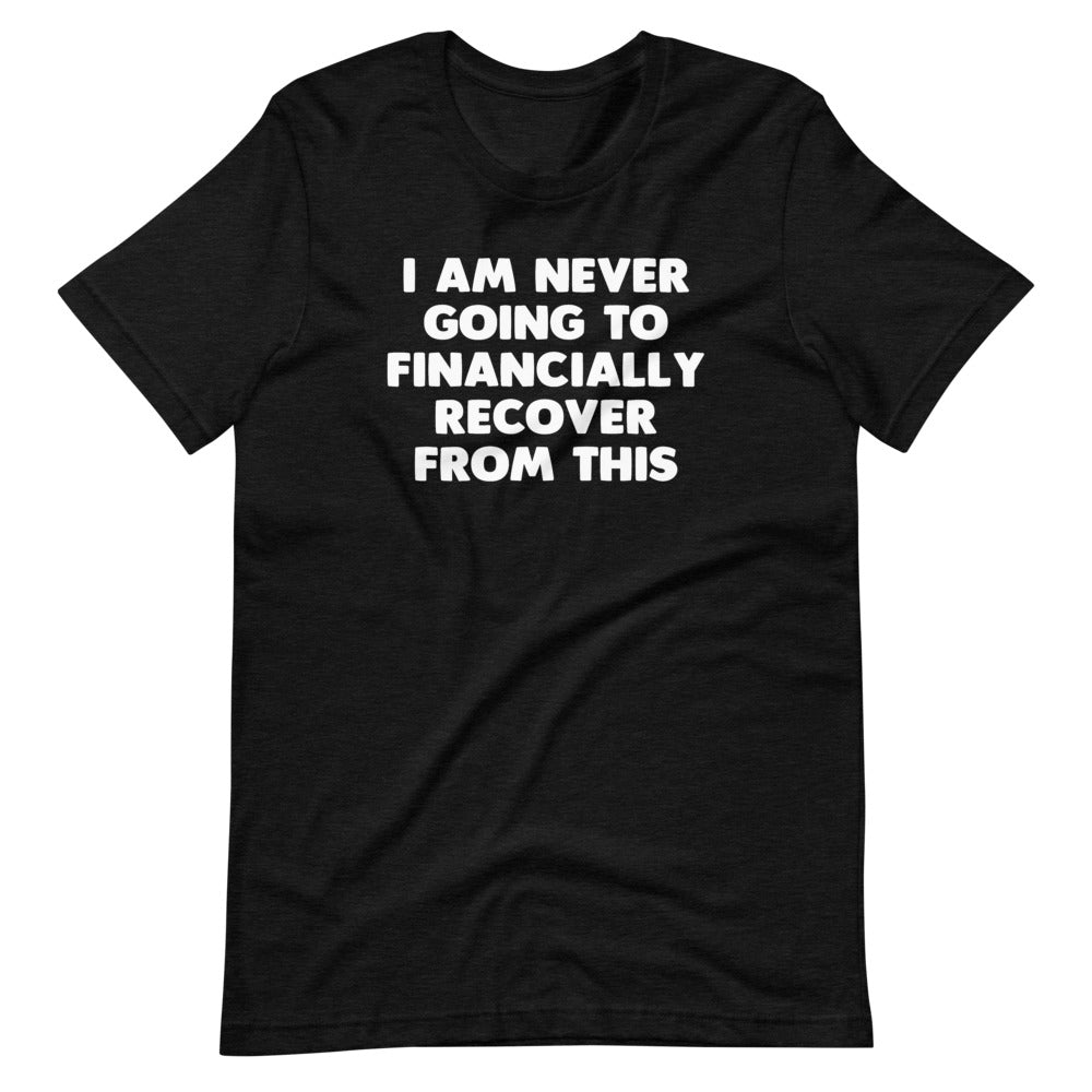 I Am Never Going To Financially Recover From This T-Shirt (Unisex) Hoodie, Sweatshirt | CiraTrend.com (Image 4)