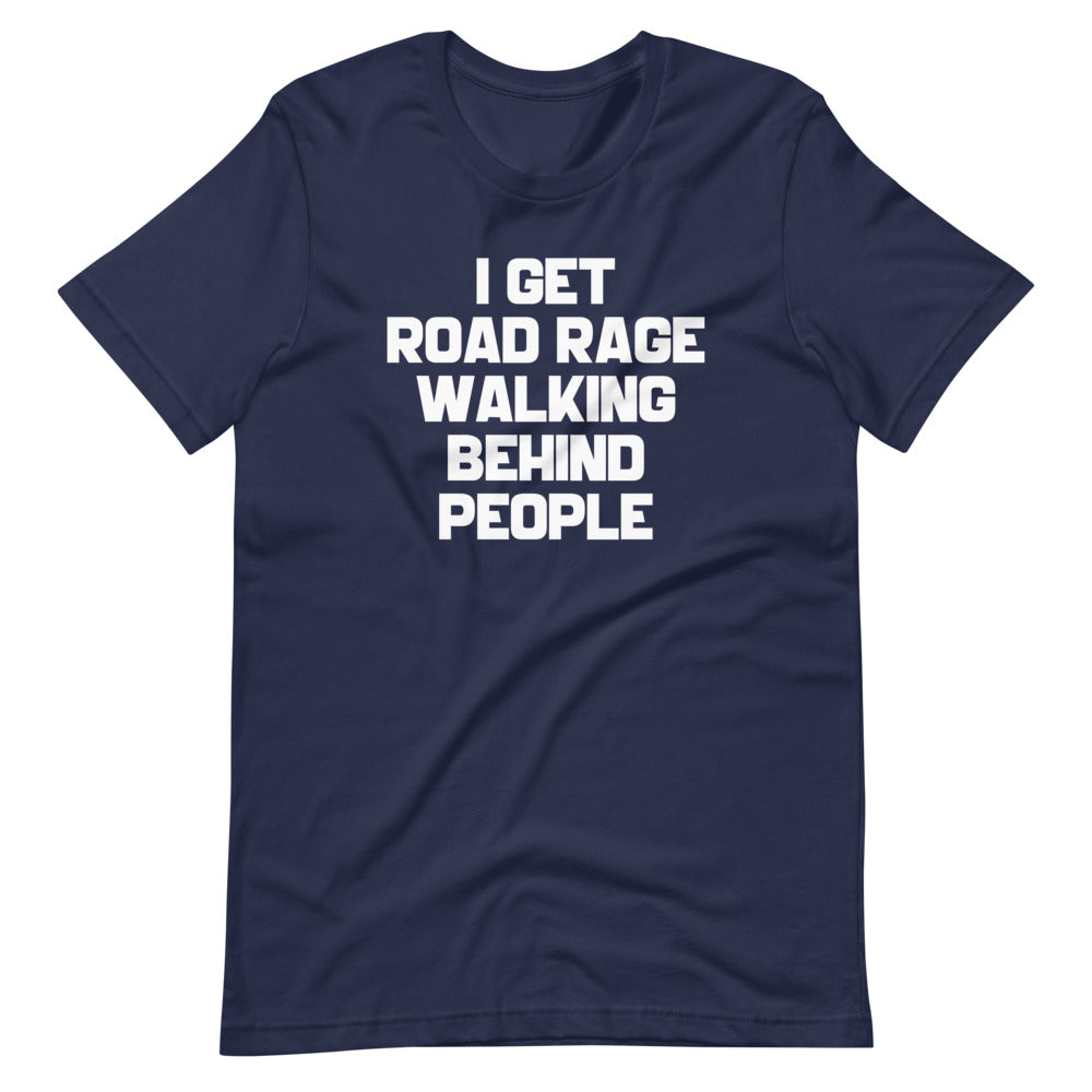 I Get Road Rage Walking Behind People T-Shirt (Unisex) Hoodie, Sweatshirt | CiraTrend.com (Image 3)