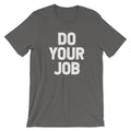Do Your Job T-Shirt (Unisex) Hoodie, Sweatshirt | CiraTrend.com (Image 1)